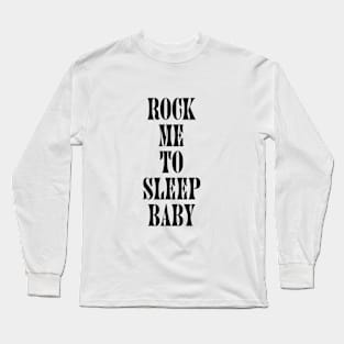 Rock me Long Sleeve T-Shirt